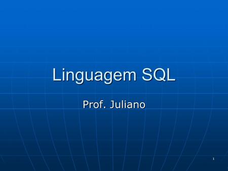 Linguagem SQL Prof. Juliano.