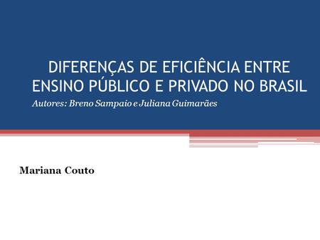 DIFERENÇAS DE EFICIÊNCIA ENTRE ENSINO PÚBLICO E PRIVADO NO BRASIL