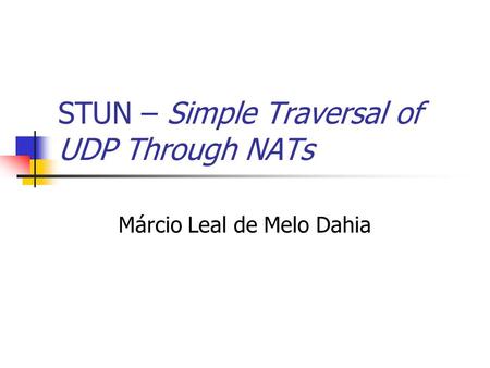 STUN – Simple Traversal of UDP Through NATs
