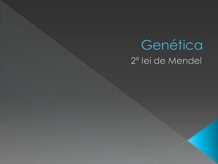 Genética 2ª lei de Mendel.
