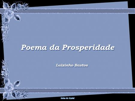 Poema da Prosperidade Poema da Prosperidade Poema da Prosperidade