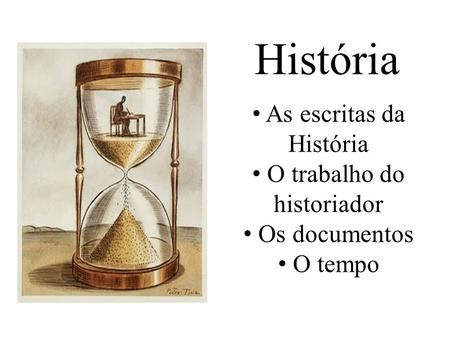 História As escritas da História O trabalho do historiador