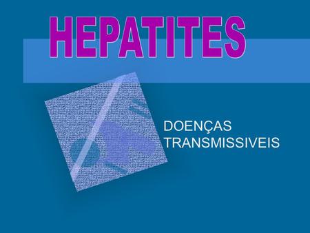 HEPATITES DOENÇAS TRANSMISSIVEIS.