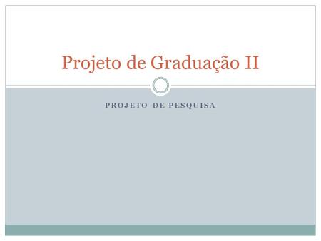 Projeto de Graduação II