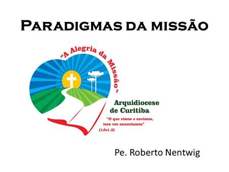 Paradigmas da missão Pe. Roberto Nentwig.