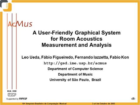 10 o Simpósio Brasileiro de Computação Musical3 a 6 de Outubro de 2005 1 A User-Friendly Graphical System for Room Acoustics Measurement and Analysis Leo.