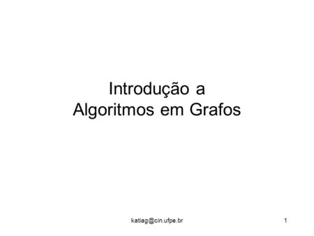 Introdução a Algoritmos em Grafos.