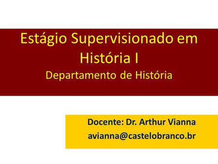 Estágio Supervisionado em História I Departamento de História
