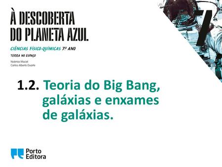 1.2. Teoria do Big Bang, galáxias e enxames de galáxias.
