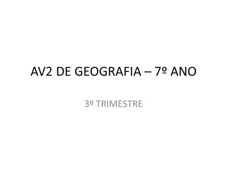 AV2 DE GEOGRAFIA – 7º ANO 3º TRIMESTRE.