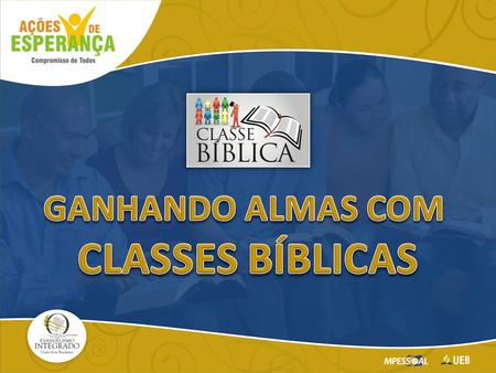 GANHANDO ALMAS COM CLASSES BÍBLICAS.