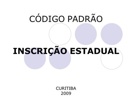 CÓDIGO PADRÃO INSCRIÇÃO ESTADUAL CURITIBA 2009.