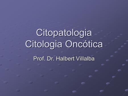 Citopatologia Citologia Oncótica