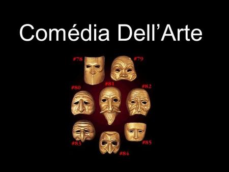 Comédia Dell’Arte.