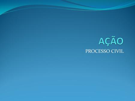 AÇÃO PROCESSO CIVIL.