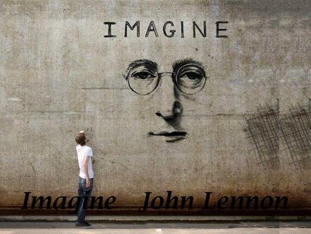 Imagine John Lennon.