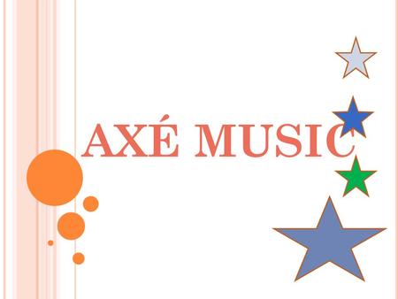 AXÉ MUSIC.