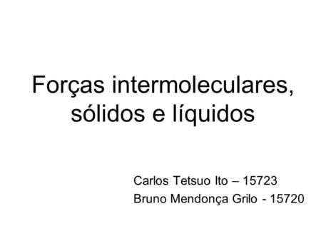 Forças intermoleculares, sólidos e líquidos