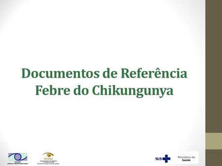 Documentos de Referência Febre do Chikungunya