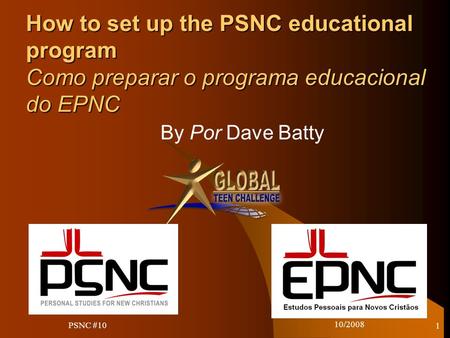 10/2008 1 How to set up the PSNC educational program Como preparar o programa educacional do EPNC By Por Dave Batty PSNC #10.