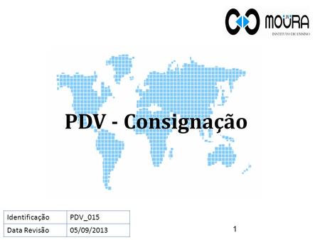 PDV - Consignação Identificação PDV_015 Data Revisão 05/09/2013.