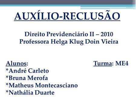 Direito Previdenciário II – 2010 Professora Helga Klug Doin Vieira
