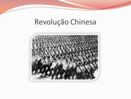REVOLUÇÃO CHINESA Revolução Chinesa