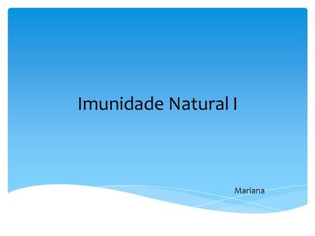 Imunidade Natural I Mariana.