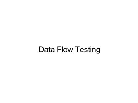 Data Flow Testing. Vários critérios de adequação até aqui Baseado em entradas de função (funcional)‏ Baseado na estrutura do programa (estrutural)‏ Baseado.