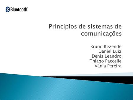 Bruno Rezende Daniel Luiz Denis Leandro Thiago Paccelle Vânia Pereira.