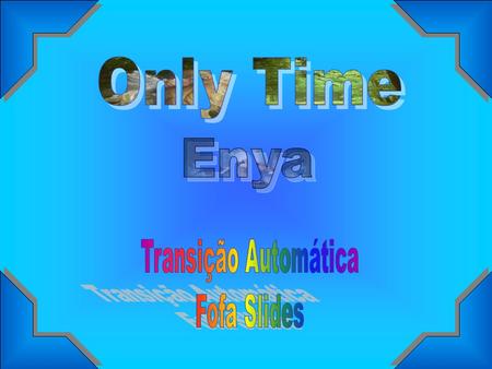 Only Time Enya Transição Automática Fofa Slides.