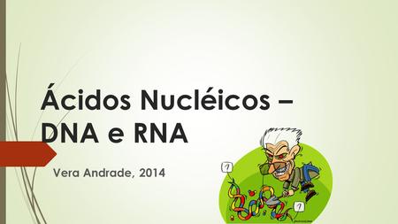 Ácidos Nucléicos – DNA e RNA