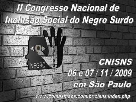 II Congresso Nacional de Inclusão Social do Negro Surdo