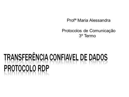 Profª Maria Alessandra Protocolos de Comunicação 3º Termo.