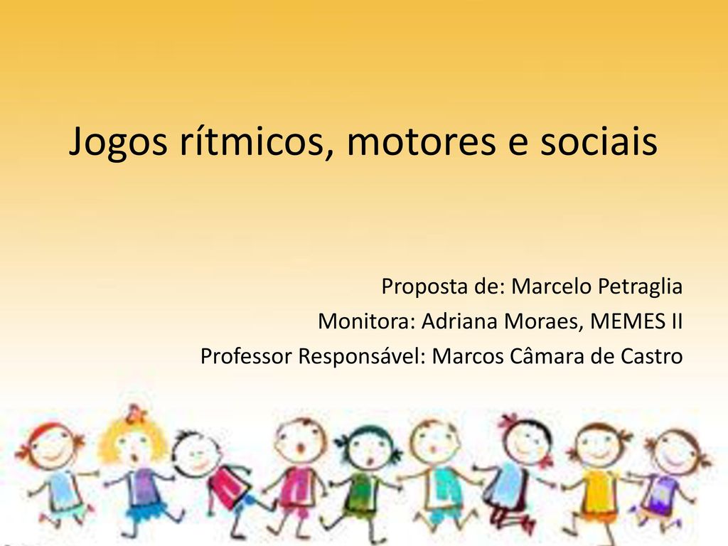 Jogos rítmicos, motores e sociais - ppt carregar