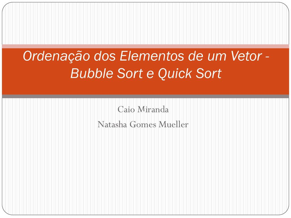 Ordenação dos Elementos de um Vetor - Bubble Sort e Quick Sort