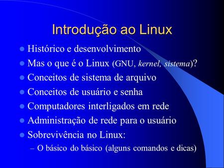 Introdução ao Linux Histórico e desenvolvimento