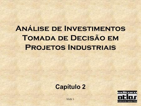 Análise de Investimentos Tomada de Decisão em Projetos Industriais