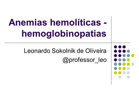 Anemias hemolíticas - hemoglobinopatias
