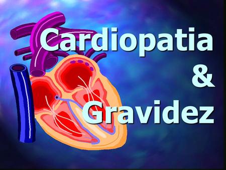 Cardiopatia & Gravidez