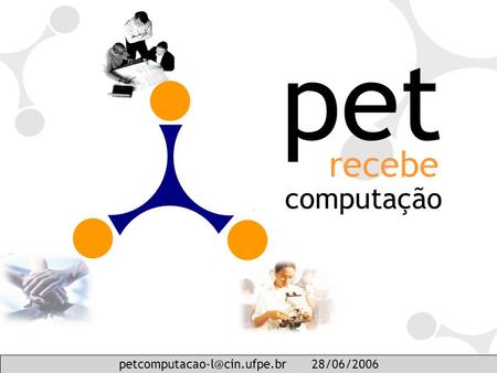 28/06/2006 pet recebe computação.