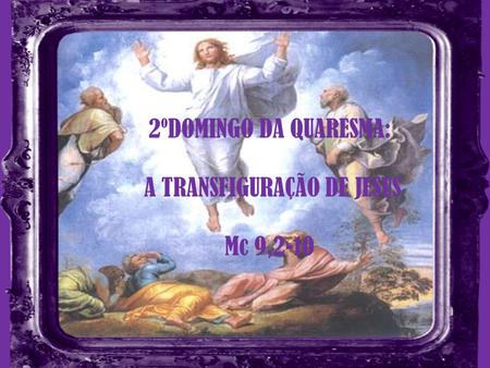 A TRANSFIGURAÇÃO DE JESUS