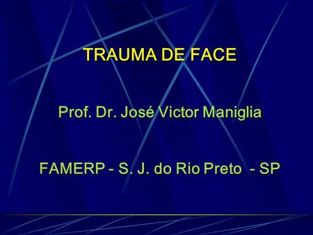 Prof. Dr. José Victor Maniglia FAMERP - S. J. do Rio Preto - SP