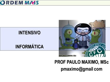 PROF PAULO MAXIMO, MSc com INTENSIVOINFORMÁTICA.