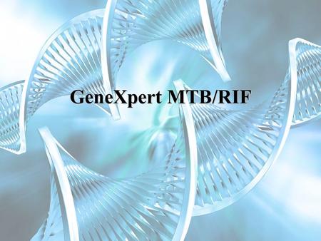 GeneXpert MTB/RIF.