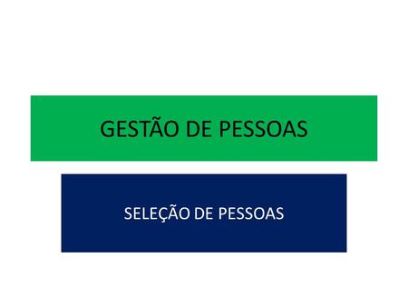 GESTÃO DE PESSOAS SELEÇÃO DE PESSOAS.