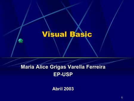 1 Visual Basic Maria Alice Grigas Varella Ferreira EP-USP Abril 2003.