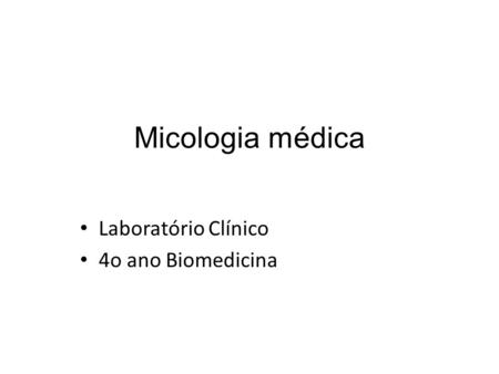 Micologia médica Laboratório Clínico 4o ano Biomedicina.
