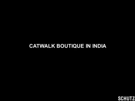 CATWALK BOUTIQUE IN INDIA. LOJAS DA CATWALK NA INDIA.