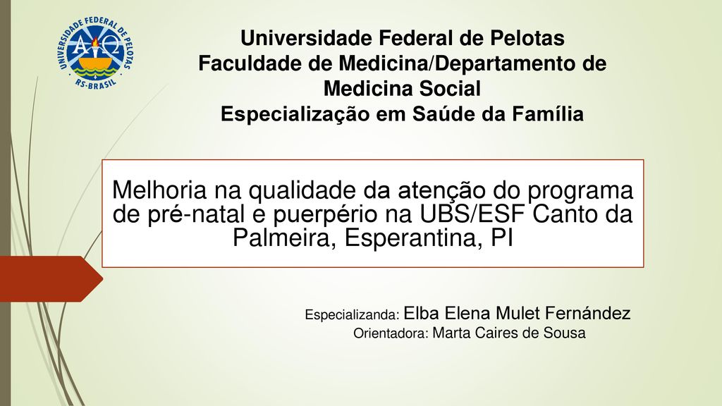 Universidade Federal de Pelotas Faculdade de Medicina/Departamento de  Medicina Social Especialização em Saúde da Família Melhoria na qualidade da  atenção. - ppt carregar